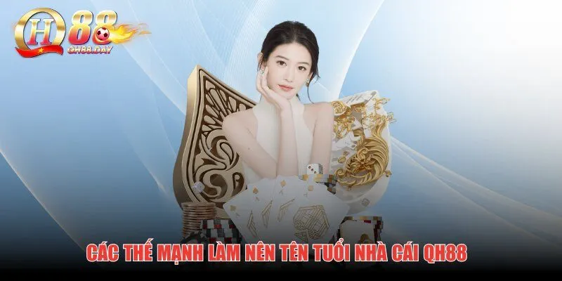 Các thế mạnh làm nên tên tuổi nhà cái QH88