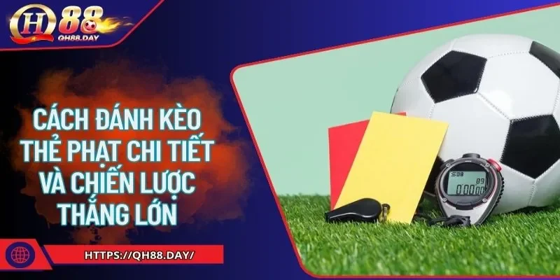 Cách đánh kèo thẻ phạt