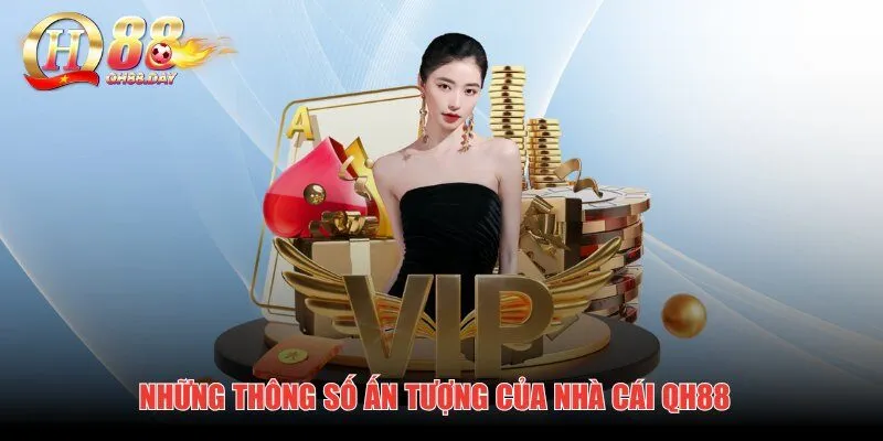 Những thông số ấn tượng của nhà cái QH88